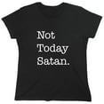 thumbnail image 1 of Not Today Satan. Sarcastic Humor Novelty Funny Women's Casual Tees, 1 of 3
