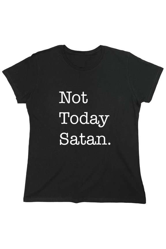 Not Today Satan. Sarcastic Humor Novelty Funny Women's Casual Tees
