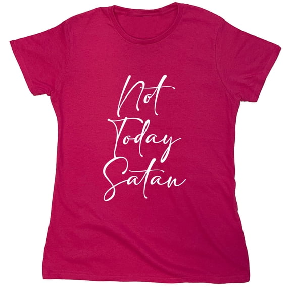 Not Today Satan Sarcastic Humor Novelty Funny Women's Casual Tees