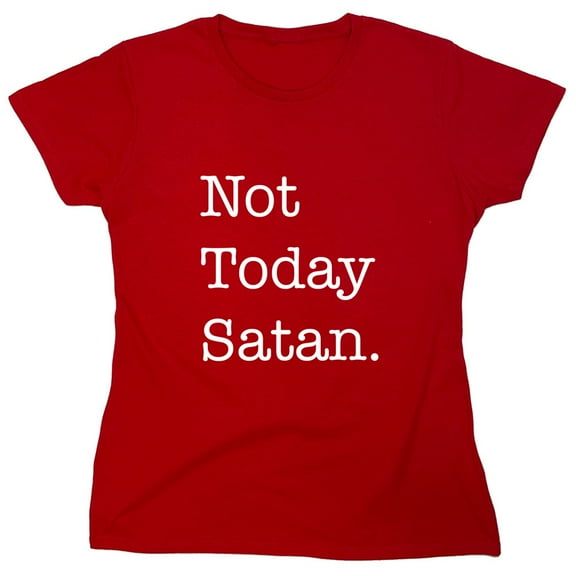 Not Today Satan. Sarcastic Humor Novelty Funny Women's Casual Tees