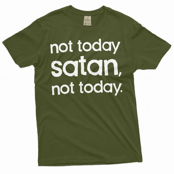 Not Today Satan Shirt Christian Shirts Religious Gifts Unisex Shirt Funny Saying T-Shirt (Medium Military Green)