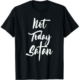 Not Today Satan T Shirt Short Sleeve Christian Saying Quote Not Today Satan T Shirt Short Sleeve Christian Saying Quote