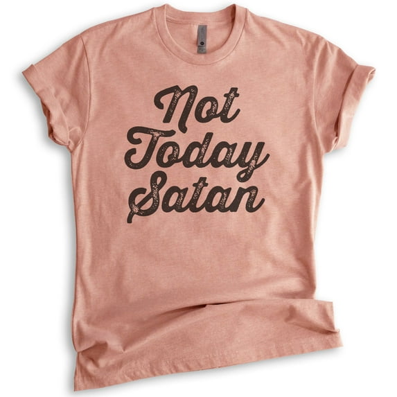 Not Today Satan T-Shirt, Unisex Women's Men's Shirt, Religious Graphic Tee, Funny Jesus T-shirt, Heather Sunset, X-Large