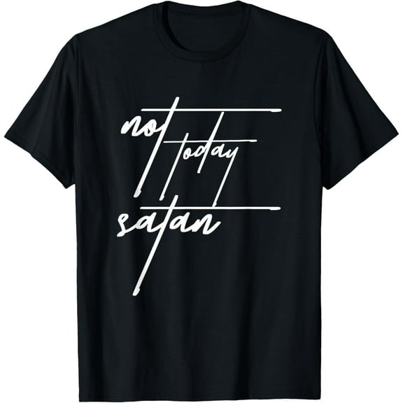 Not Today Satan T-shirt - Funny Men Women Gift Idea