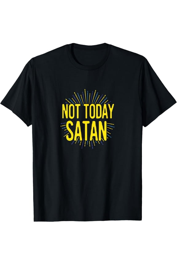 Not Today Satan T-shirt T-Shirt