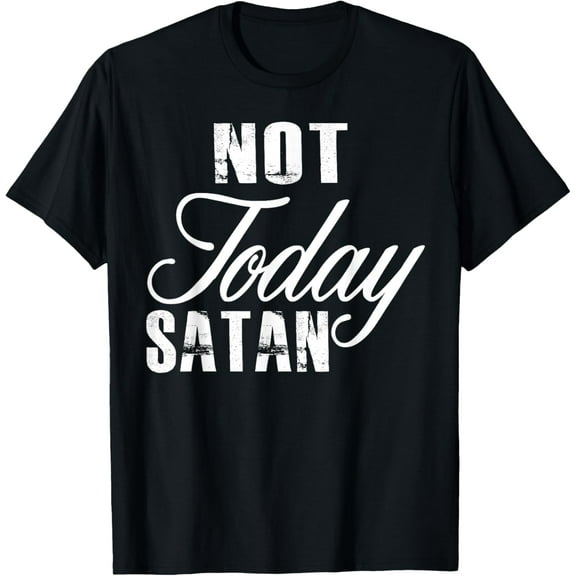 Not Today Satan T-shirt