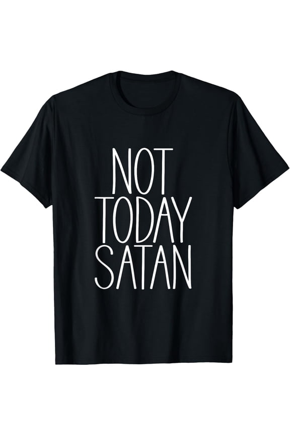 Not Today Satan Tshirt Men | Women