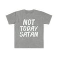 thumbnail image 1 of Not Today Satan  Unisex T-shirt S-3XL Sarcasm Sarcastic Moody Petty Grumpy, 1 of 2