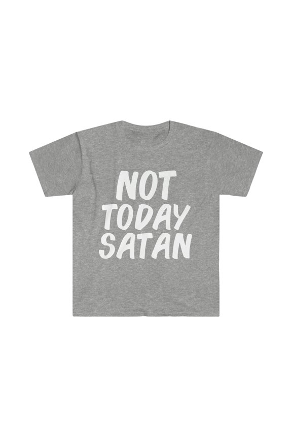 Not Today Satan Unisex T-shirt S-3XL Sarcasm Sarcastic Moody Petty Grumpy