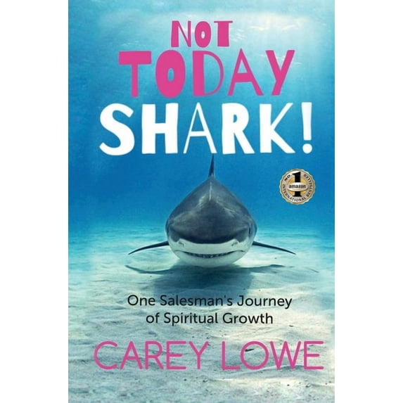 Not Today Shark: One Salesman's Journey of Spiritual Growth, (Hardcover)