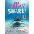 thumbnail image 1 of Not Today Shark: One Salesman's Journey of Spiritual Growth, (Paperback), 1 of 1