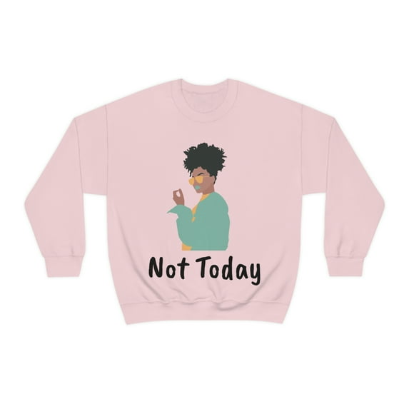 Not Today Sweater, Sarcastic Sweatshirt, Funny Sweatshirt