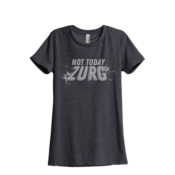 Not Today Zurg Women's Fashion Relaxed T-Shirt Tee Charcoal Grey 2X-Large