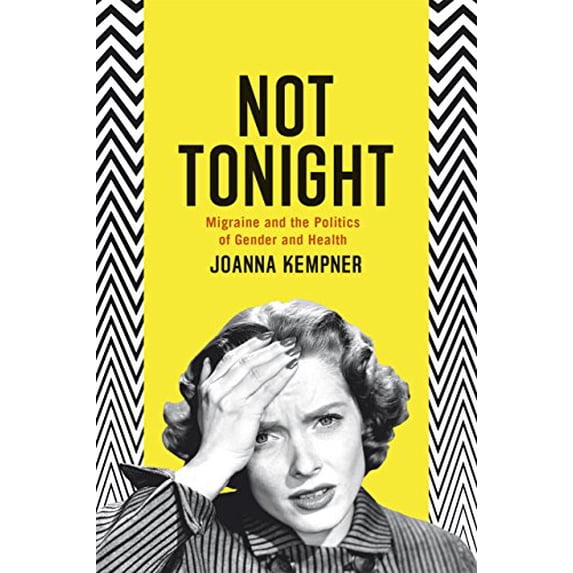 Pre-Owned Not Tonight : Migraine and the Politics of Gender and Health, Paperback by Kempner, Joanna, ISBN 022617915X, ISBN-13 9780226179155