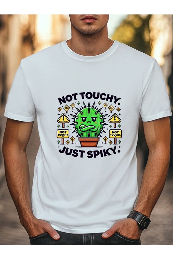 Not Touchy Just Spiky T-Shirt Funny Cactus Attitude T-shirt Unisex Women Men Tee