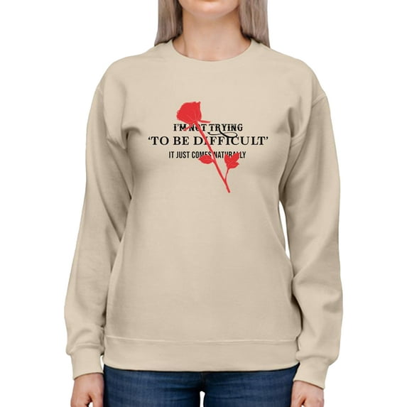 Not Trying To Be Difficult. Sweatshirt Women -Image by Shutterstock, Female XX-Large