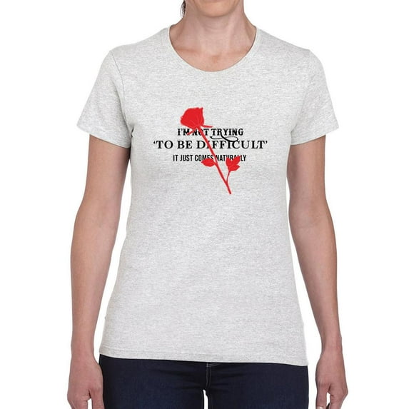 Not Trying To Be Difficult T-Shirt Women -Image by Shutterstock, Female Medium