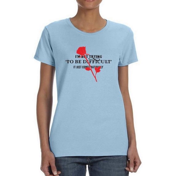 Not Trying To Be Difficult T-Shirt Women -Image by Shutterstock, Female Small