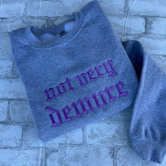 Not Very Demure Embroidered Crewneck Unisex Sweatshirt Casual Clothing Sweaters Alt Fashion