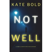 Not Well A Camille Grace FBI Suspense Thriller-Book 3 Hardcover