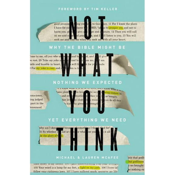 Not What You Think: Why the Bible Might Be Nothing We Expected Yet Everything We Need, (Hardcover)