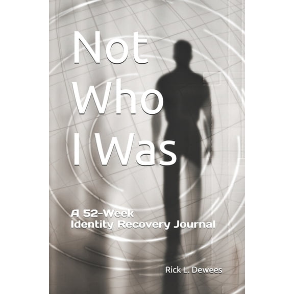 Not Who I Was: A 52-Week Identity Recovery Journal, (Paperback)