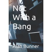 Not With a Bang, Paperback