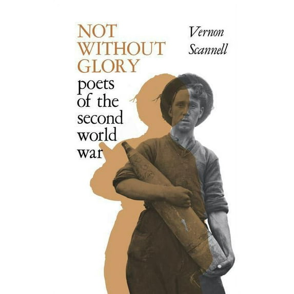 Not Without Glory: The Poets of the Second World War, (Paperback)