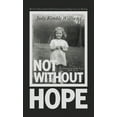 thumbnail image 1 of Not Without Hope: The True Story of One Child's Journey from Tragic Losses to Healing, (Hardcover), 1 of 1