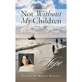 thumbnail image 1 of Not Without My Children: Hope, (Paperback), 1 of 1