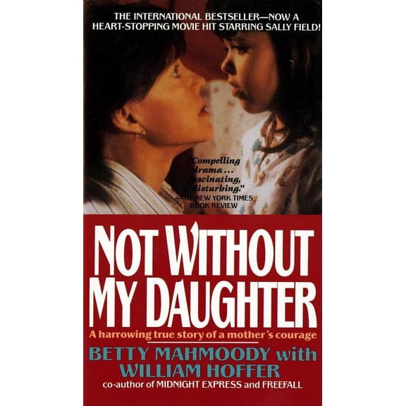 Not Without My Daughter: The Harrowing True Story of a Mother's Courage, (Paperback)