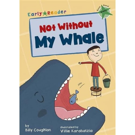 Not Without My Whale (Green Early Reader)