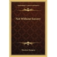 thumbnail image 1 of Not Without Sorcery (Paperback), 1 of 1