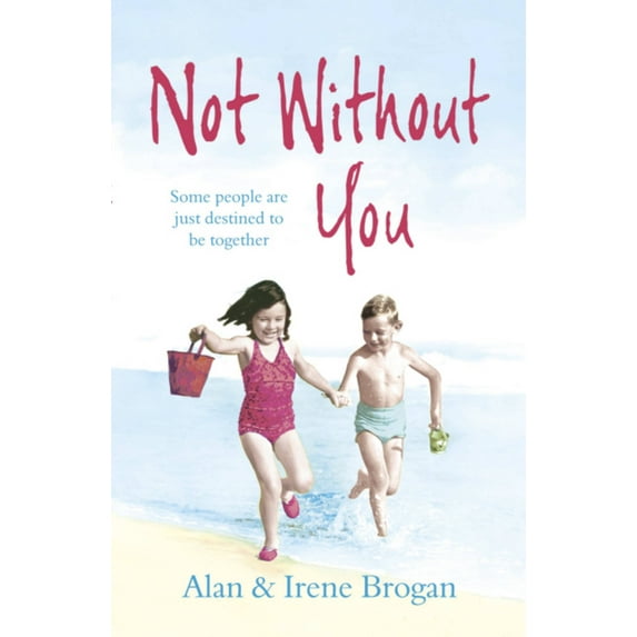 Not Without You: The Two Children Who Could Survive Anything - Except Being Apart