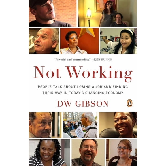 Not Working: People Talk About Losing a Job and Finding Their Way in Today's Changing Economy, (Paperback)