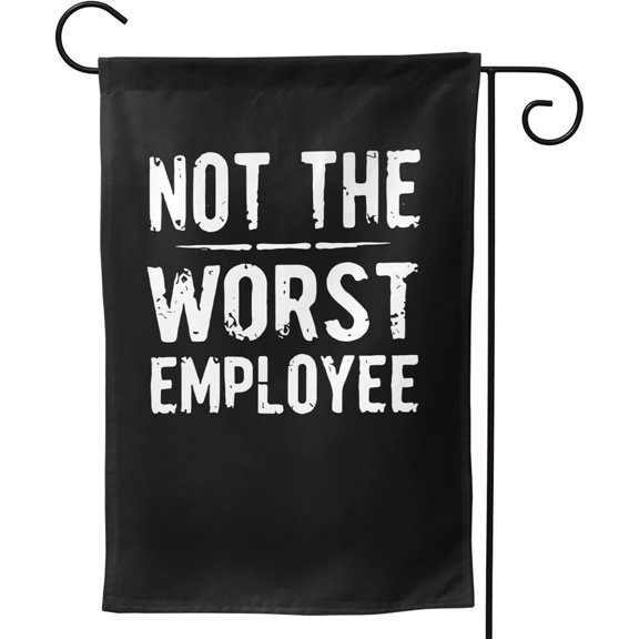 Not Worst Employee Garden Flags 12x18 Double Sided for Outdoor