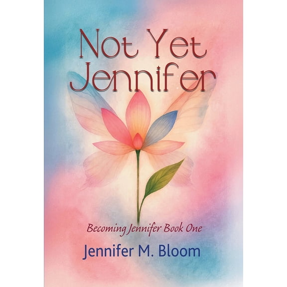 Not Yet Jennifer: Becoming Jennifer Book One, (Hardcover)