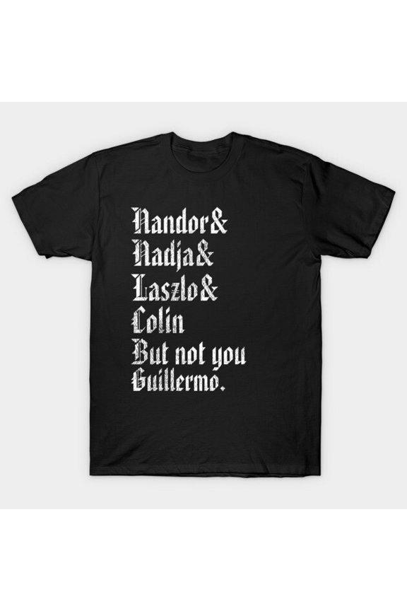 Not You Guillermo Nandor The Relentless Vampire Mockumentary Unisex T-Shirt, for men & women, up to size 5XL