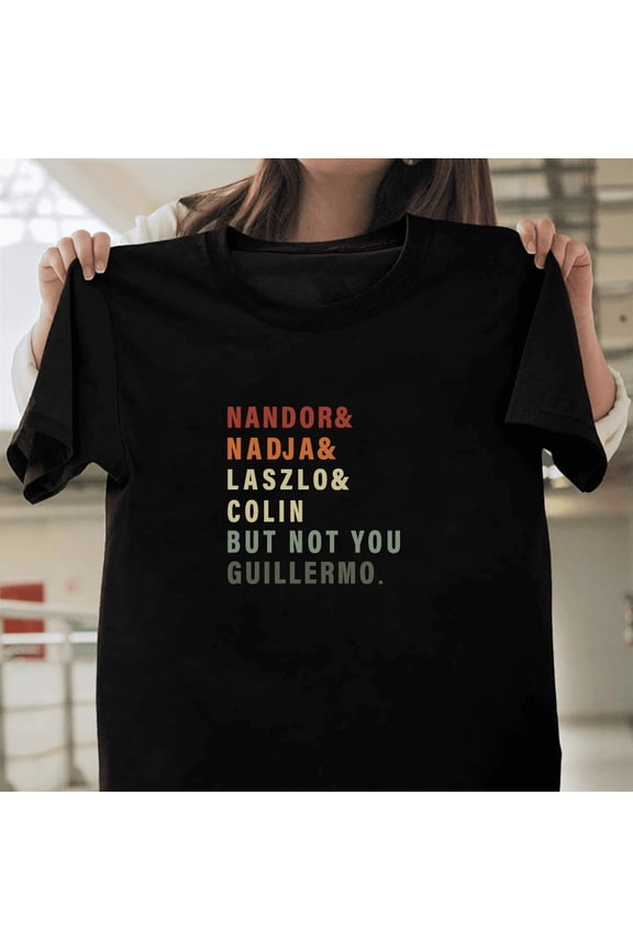 Not You Guillermo What We Do In The Shadows Vampire Comedy TV Show Quote T50521 Unisex Graphic T-Shirt Soft Cotton, Sizes S-5XL