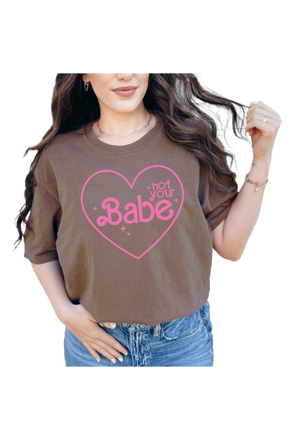 Not Your Babe, Pink Text Girl Quote Art, Sassy Girls Merch, Espresso Comfort Colors T-Shirt, Large