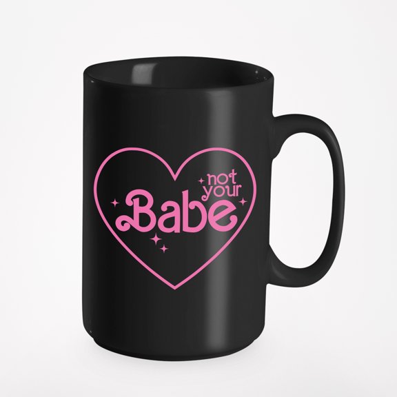Not Your Babe, Pink Text Girl Quote Art, Sassy Girls Merch Gift, Black 15oz Ceramic Mug