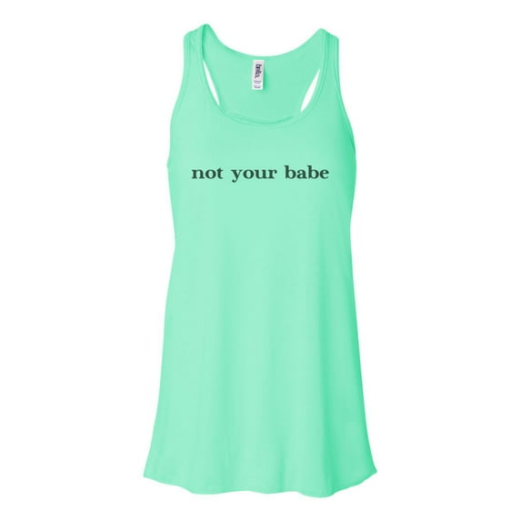 "Not Your Babe Tank, Racerback, Funny Tank Top, Soft Bella Canvas, Sublimation, Not Your Babe, Humor Shirt, Trendy Tees, Gift For Her, Babe, Mint , SMALL"