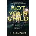thumbnail image 1 of Not Your Child (Paperback) by Lis Angus, 1 of 1