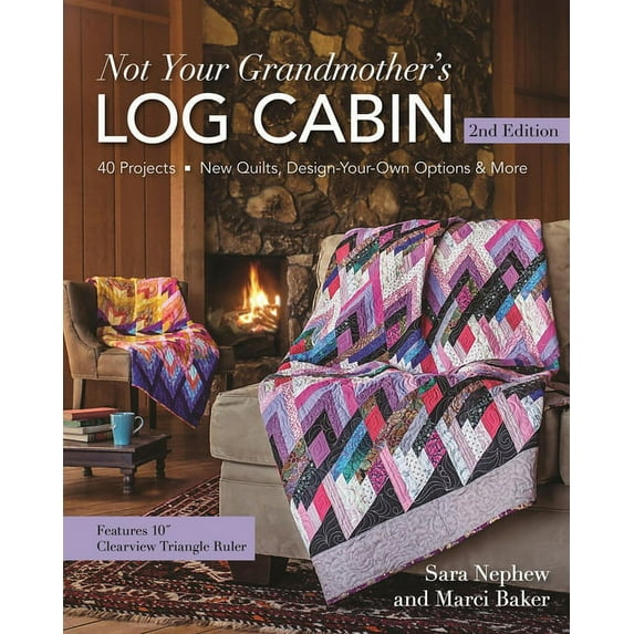 Not Your Grandmother's Log Cabin : 40 Projects - New Quilts, Design-Your-Own Options & More (Edition 2) (Paperback)