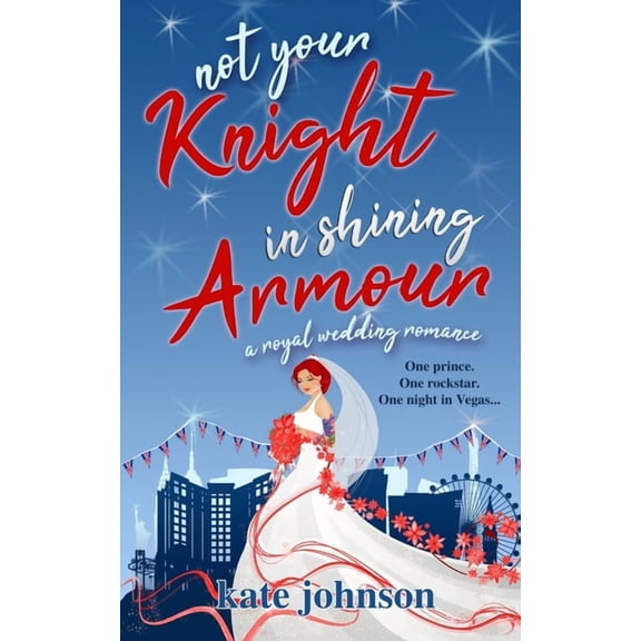 Not Your Royal Weddings Not Your Knight in Shining Armour: a Royal Wedding romance, Book 3, (Paperback)