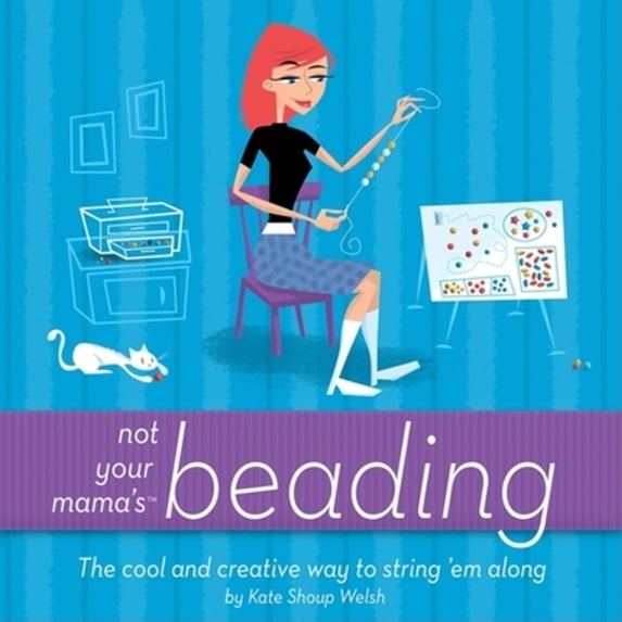 Pre-Owned Not Your Mama's Beading: The Cool and Creative Way to String 'em Along (Paperback) 0471973807 9780471973805