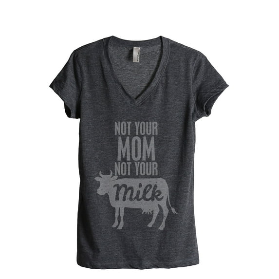 Not Your Mom Not Your Milk Women's Fashion Relaxed V-Neck T-Shirt Tee Charcoal Grey Small
