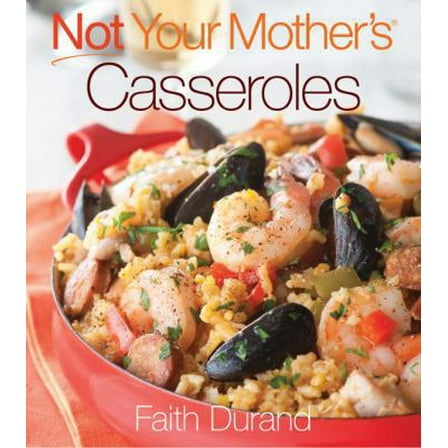 Pre-Owned Not Your Mother's Casseroles (Hardcover) 1558324836 9781558324831