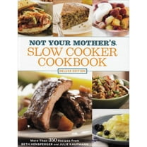 Pre-Owned Not Your Mother's Slow Cooker Cookbook: Deluxe Edition: More Than 350 Recipes (Hardcover) 1594867712 9781594867712