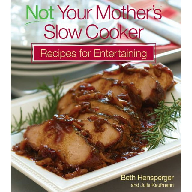 Not Your Mother's Not Your Mother's Slow Cooker Recipes for